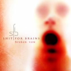 Shit For Brains : Broken Vow